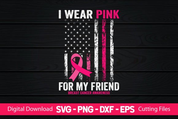 I Wear Pink for My Friend American Flag Graphics for Crafts
