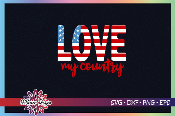 Love My Country American Flag Graphics for Crafts